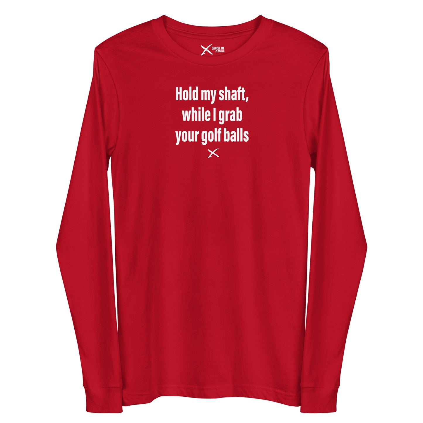 Hold my shaft, while I grab your golf balls - Longsleeve