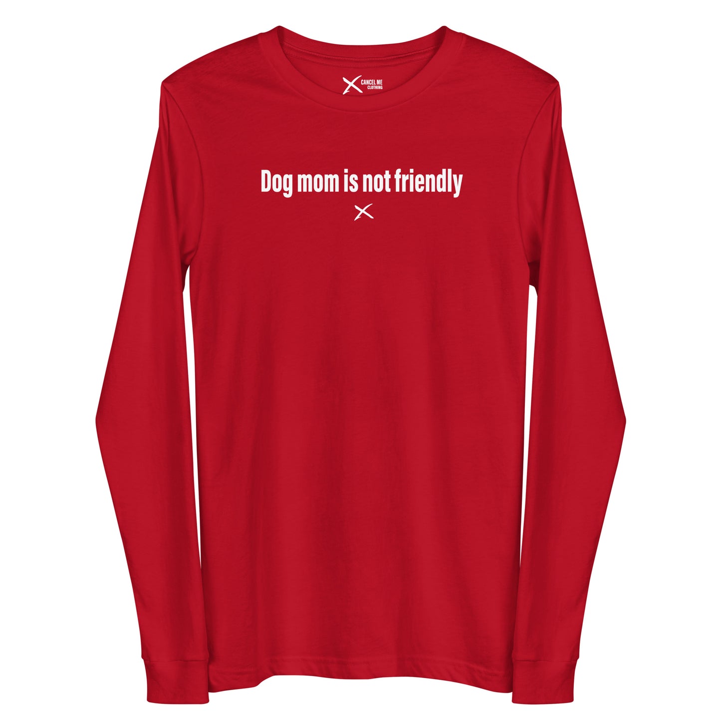 Dog mom is not friendly - Longsleeve