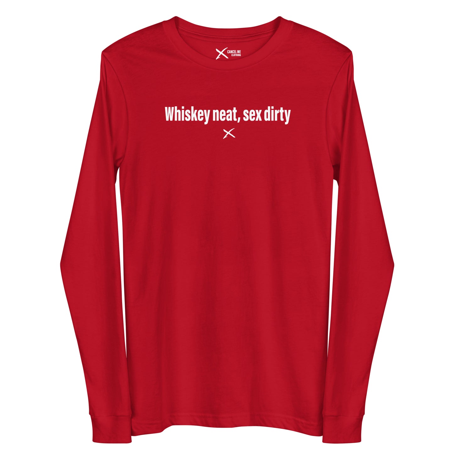 Whiskey neat, sex dirty - Longsleeve