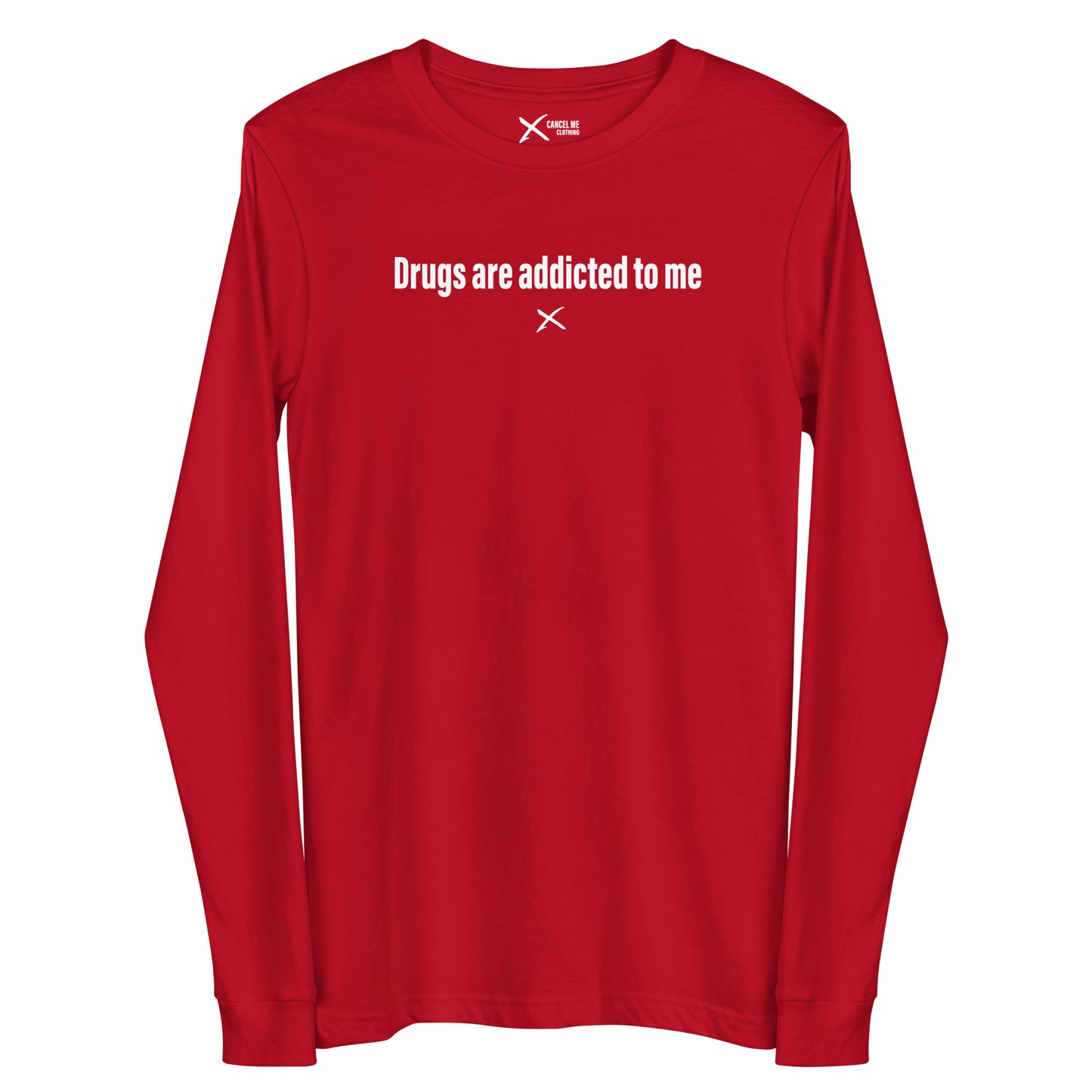 Drugs are addicted to me - Longsleeve