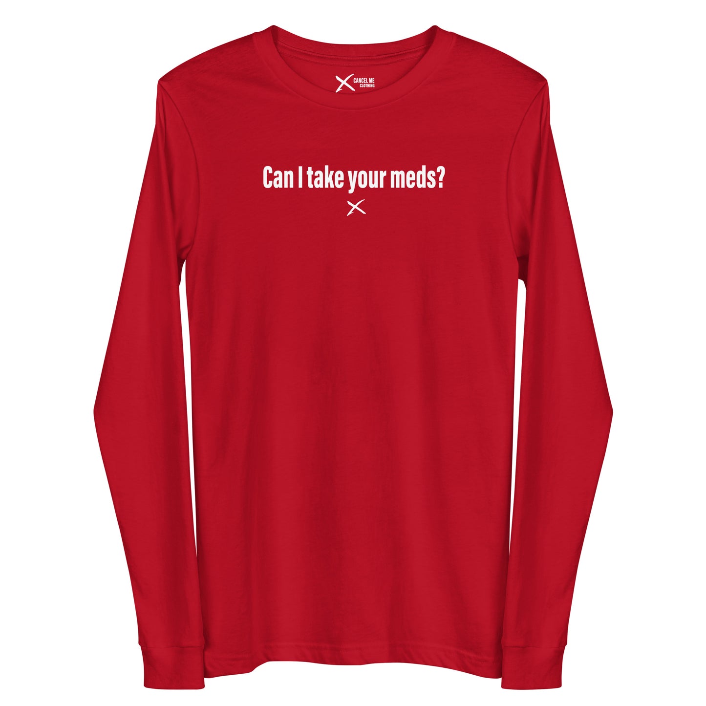 Can I take your meds? - Longsleeve