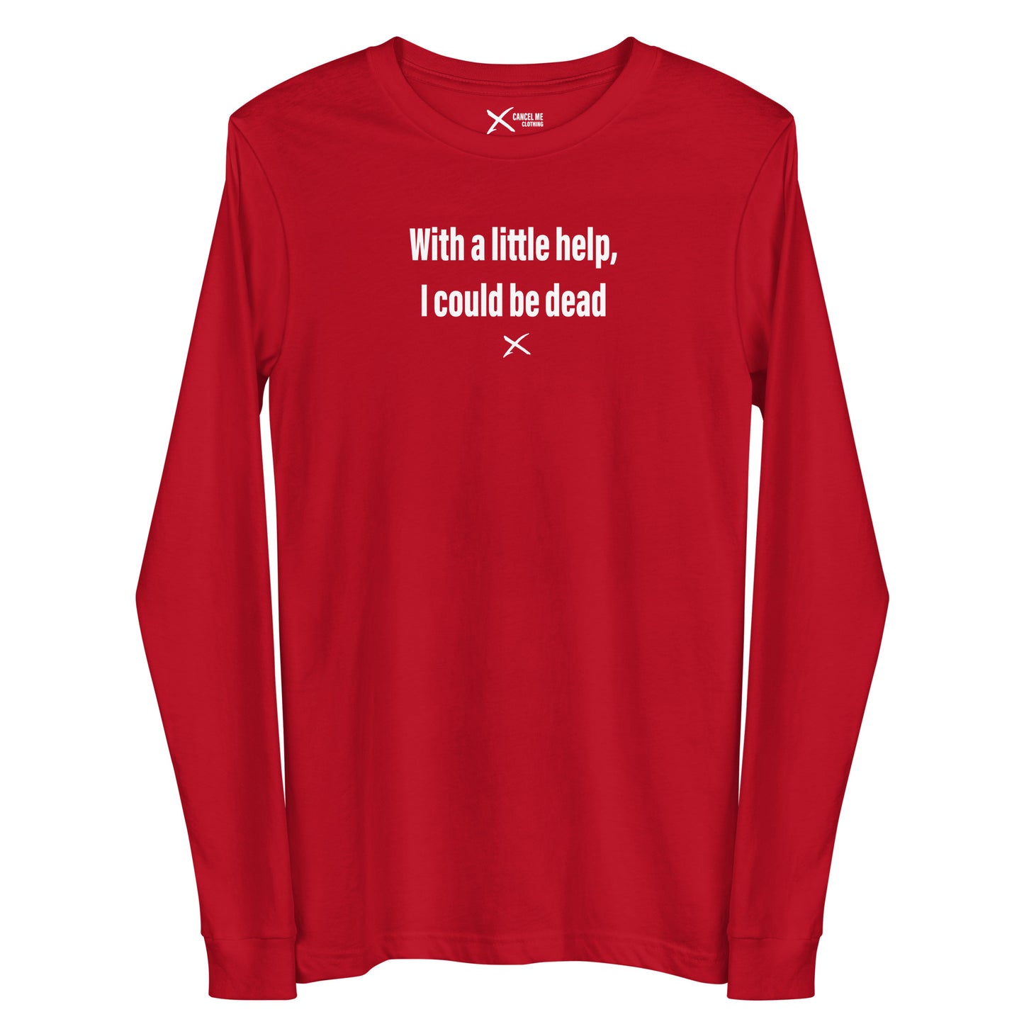 With a little help, I could be dead - Longsleeve