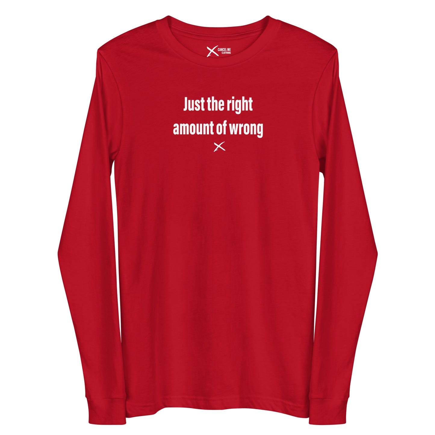 Just the right amount of wrong - Longsleeve