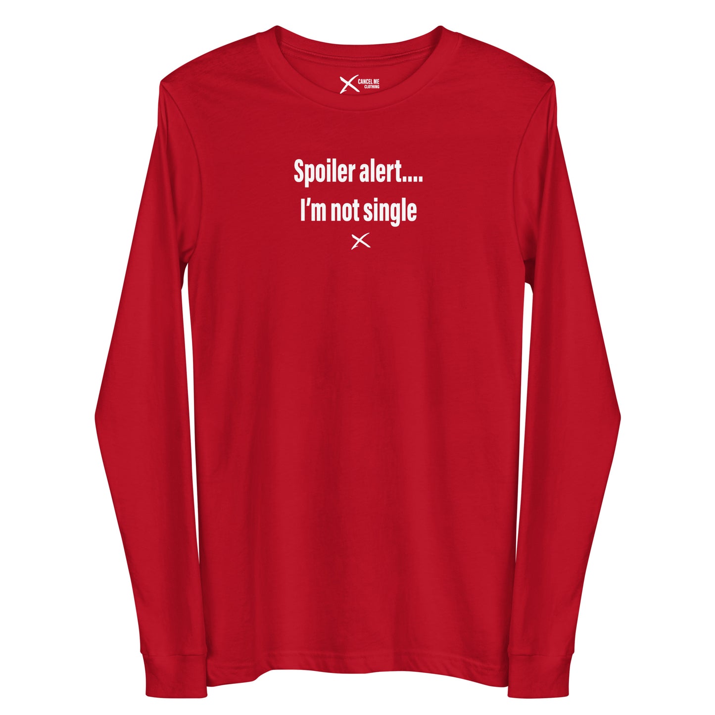 Spoiler alert.... I'm not single - Longsleeve