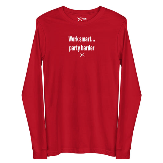 Work smart... party harder - Longsleeve