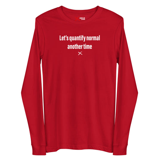 Let's quantify normal another time - Longsleeve