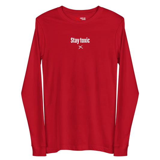 Stay toxic - Longsleeve