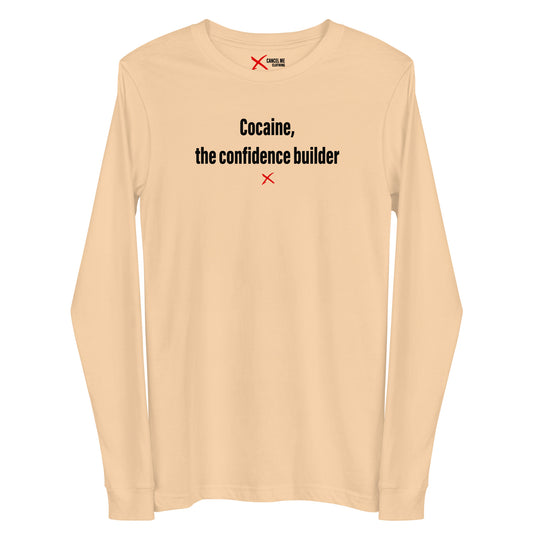 Cocaine, the confidence builder - Longsleeve