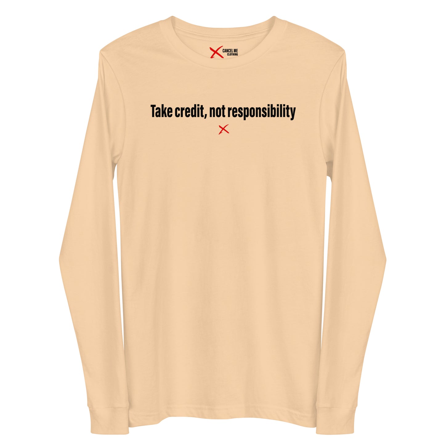 Take credit, not responsibility - Longsleeve