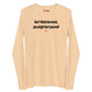 Don't think too much, you might hurt yourself - Longsleeve