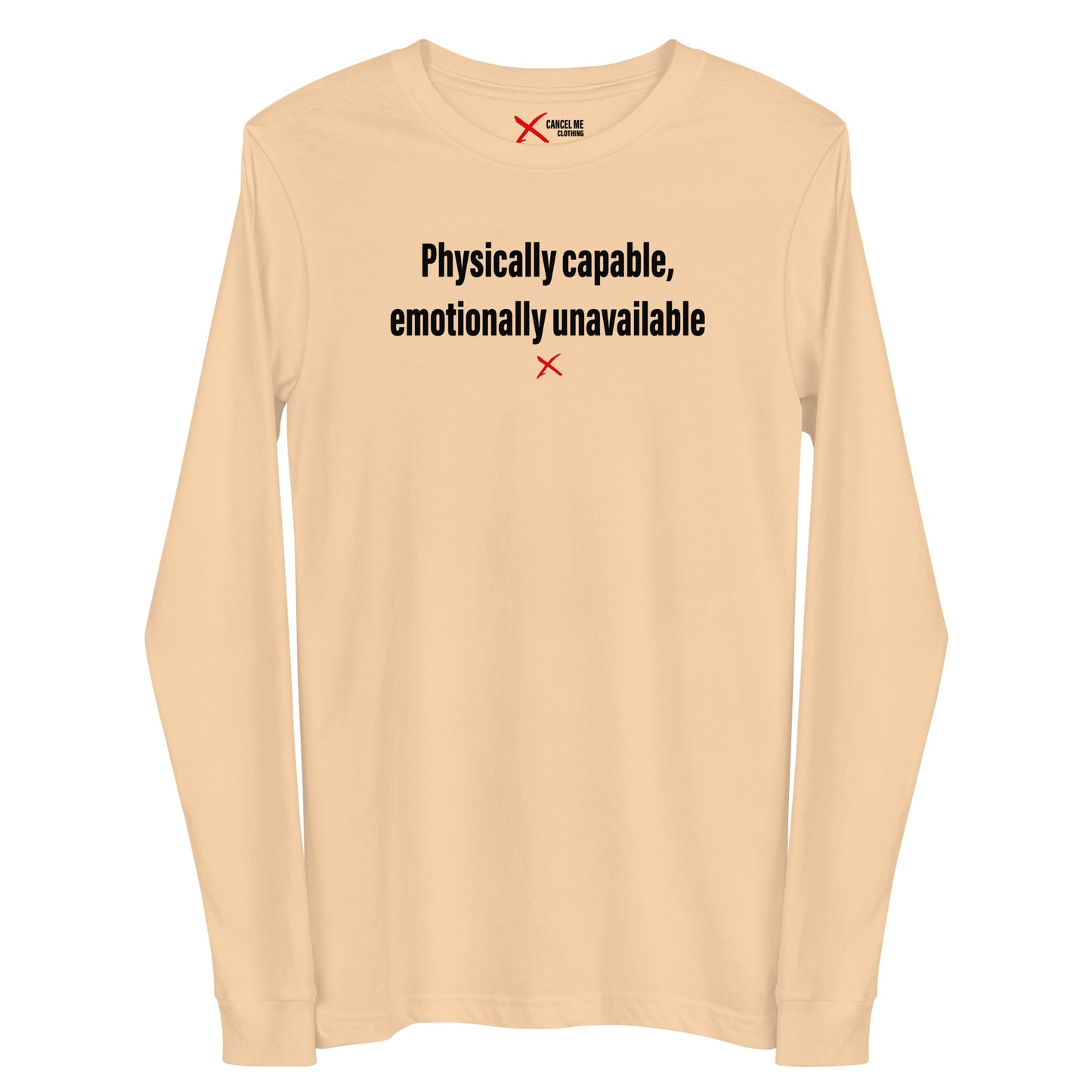 Physically capable, emotionally unavailable - Longsleeve