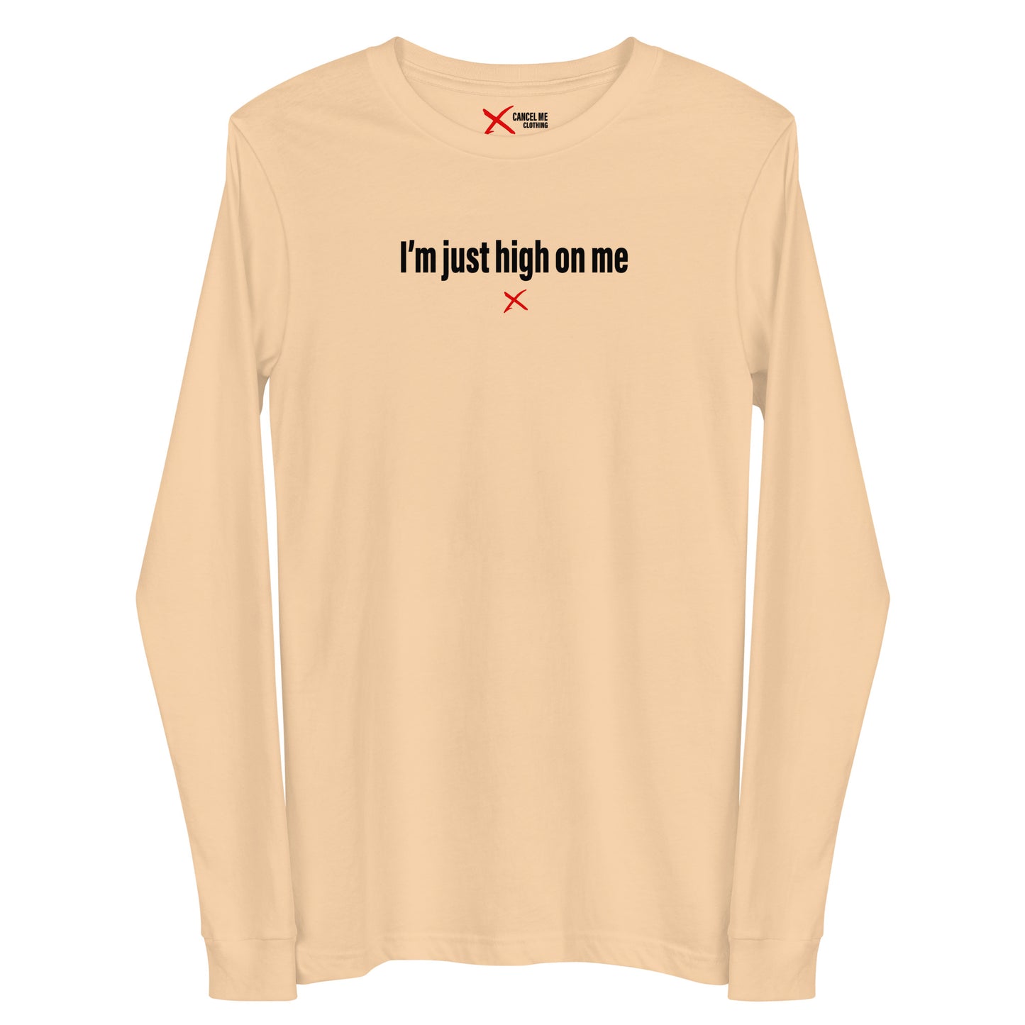 I'm just high on me - Longsleeve