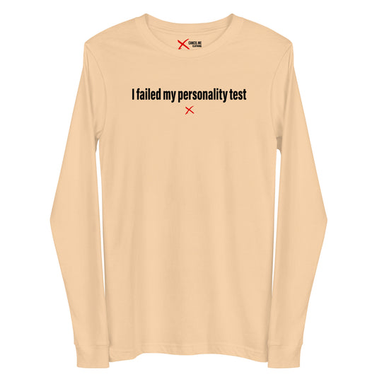 I failed my personality test - Longsleeve