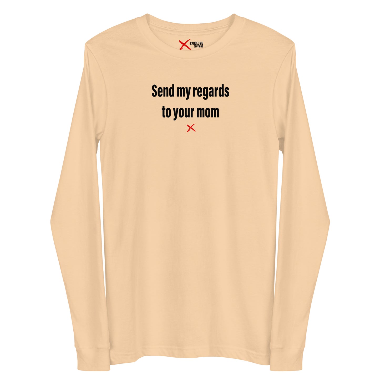 Send my regards to your mom - Longsleeve