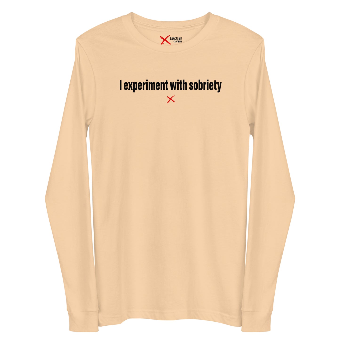 I experiment with sobriety - Longsleeve