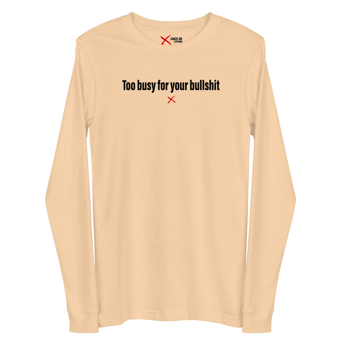 Too busy for your bullshit - Longsleeve