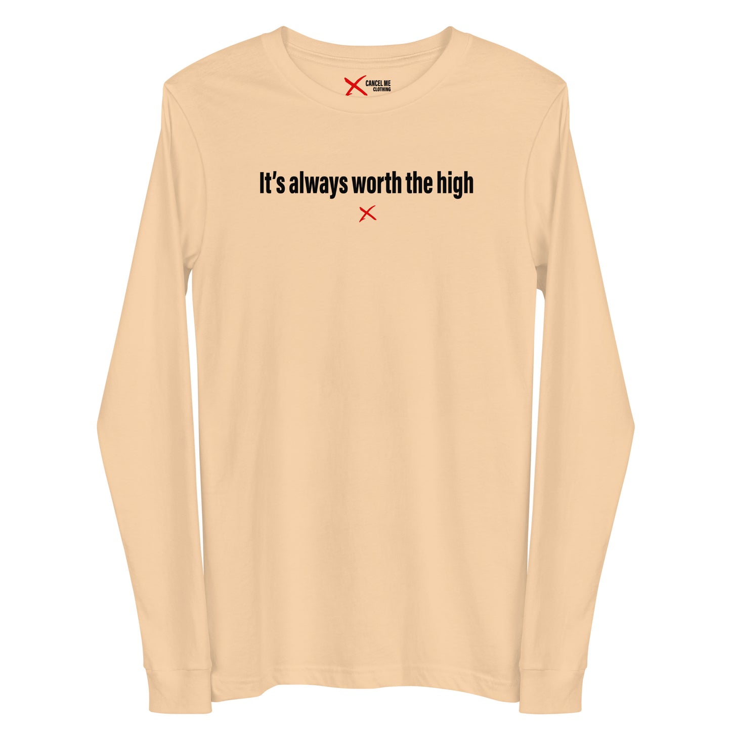 It's always worth the high - Longsleeve