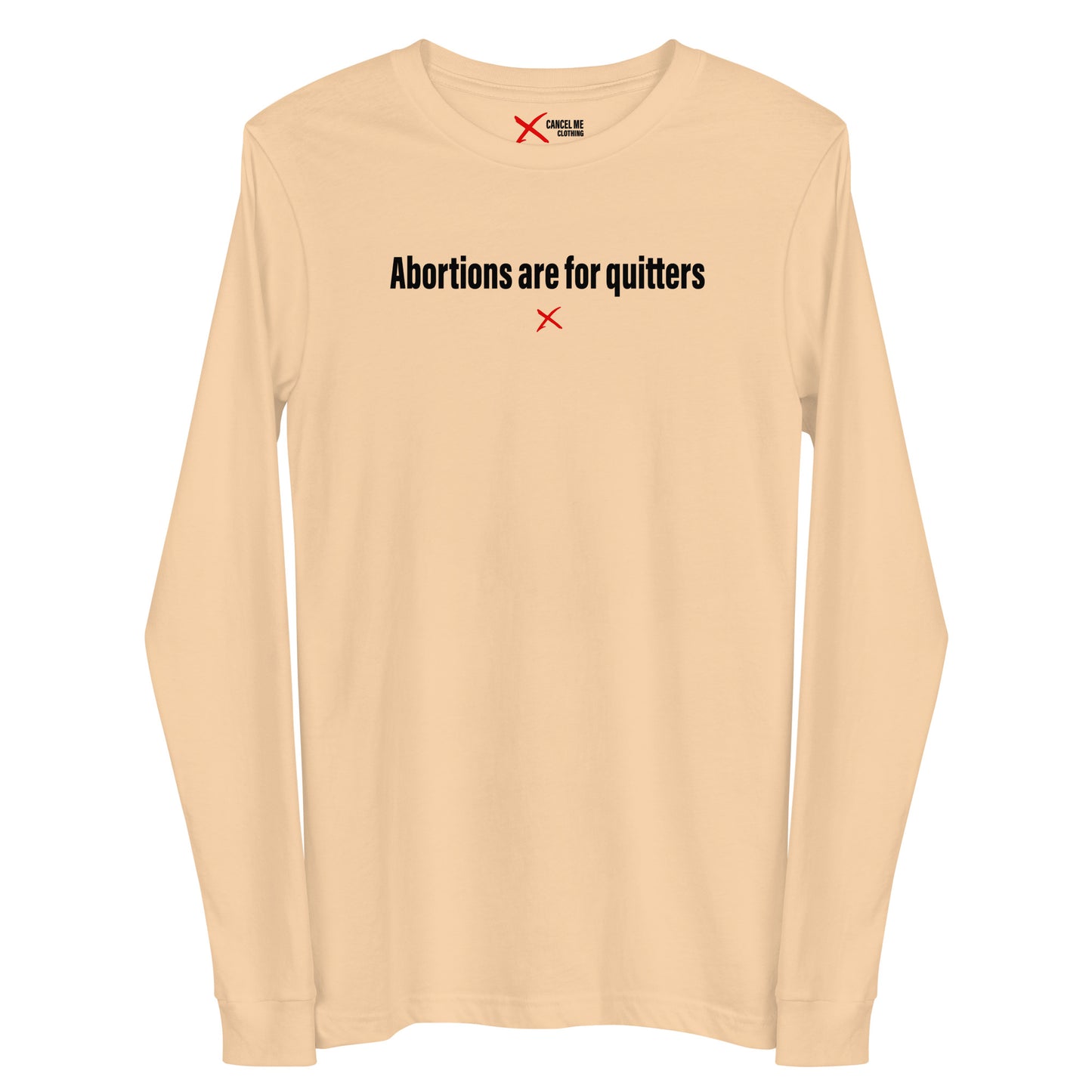 Abortions are for quitters - Longsleeve