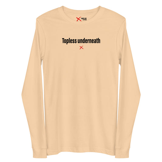 Topless underneath - Longsleeve