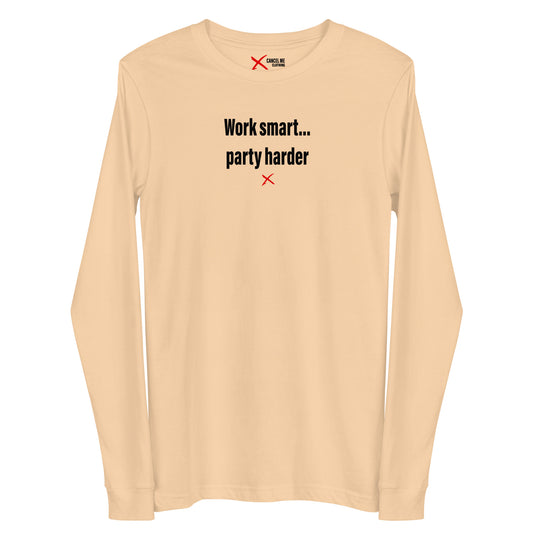 Work smart... party harder - Longsleeve