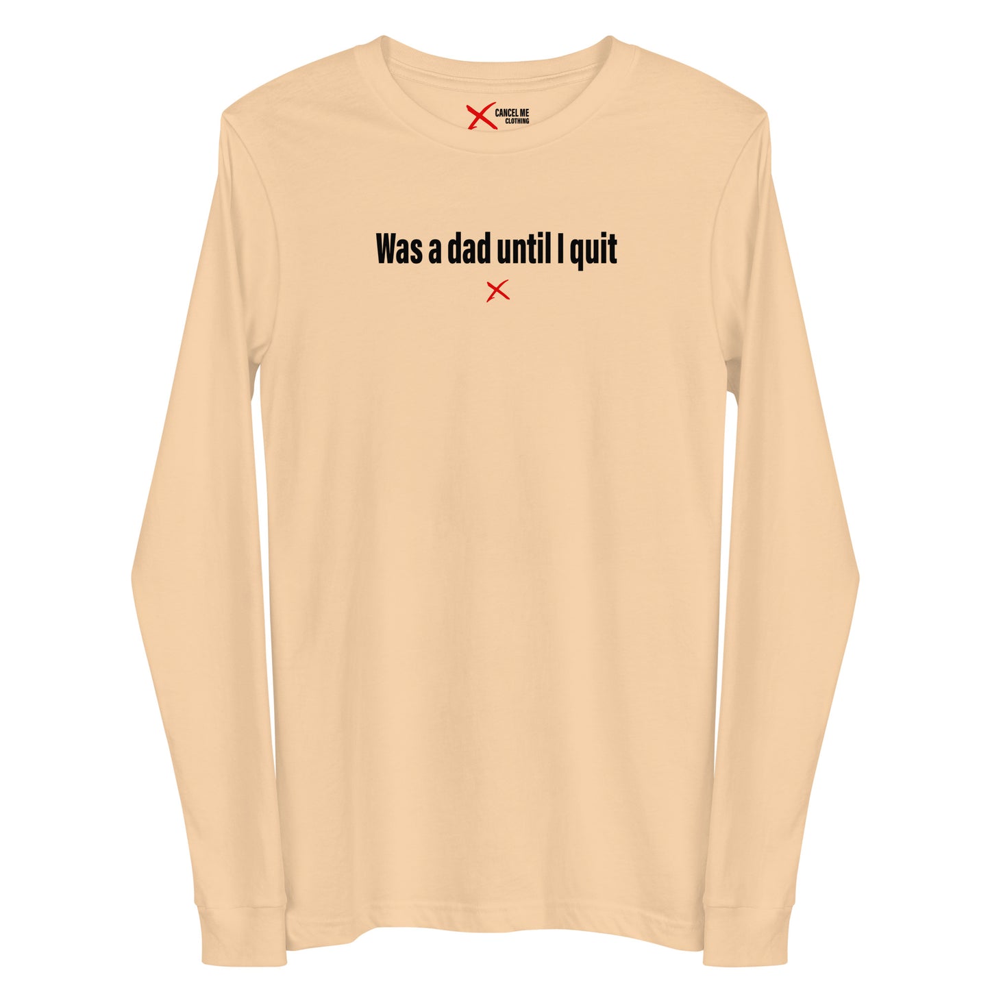 Was a dad until I quit - Longsleeve