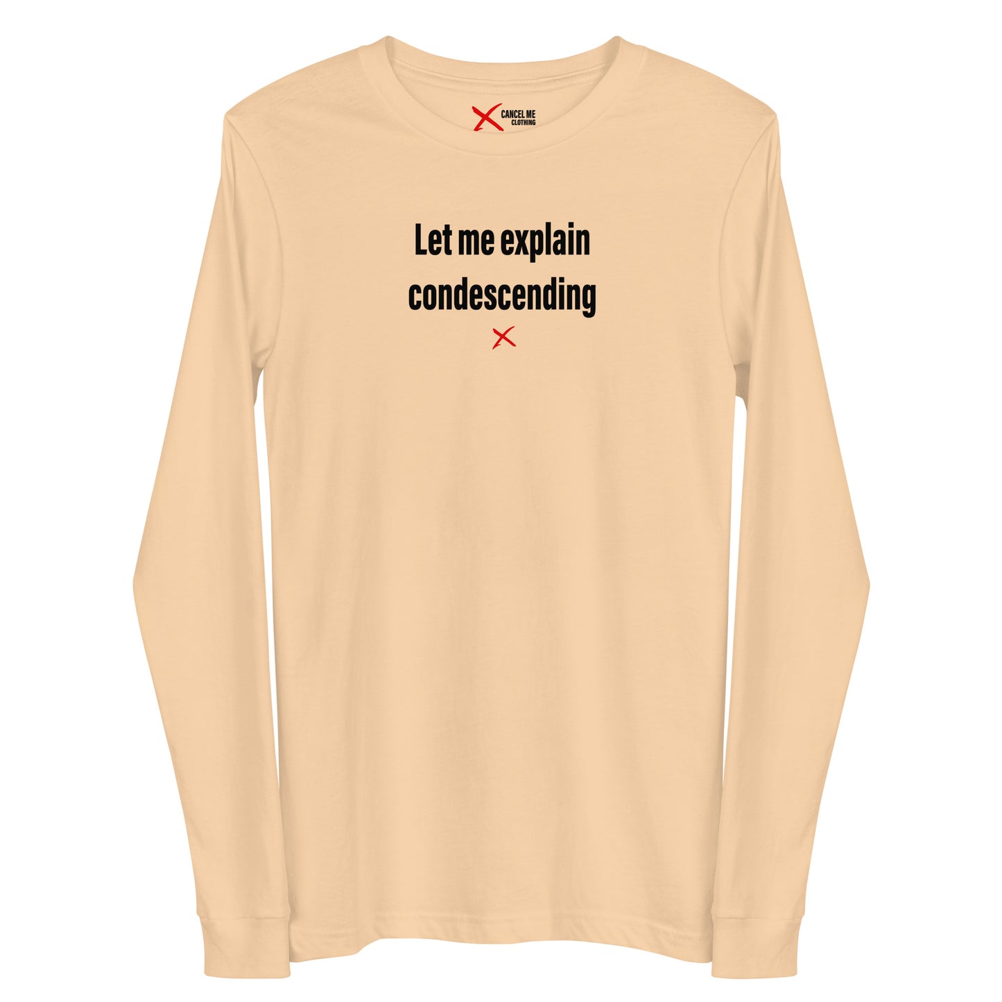 Let me explain condescending - Longsleeve