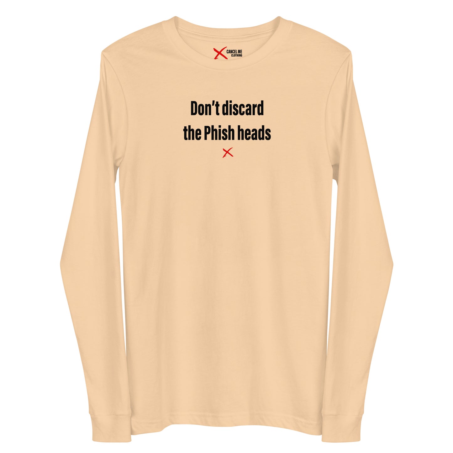 Don't discard the Phish heads - Longsleeve