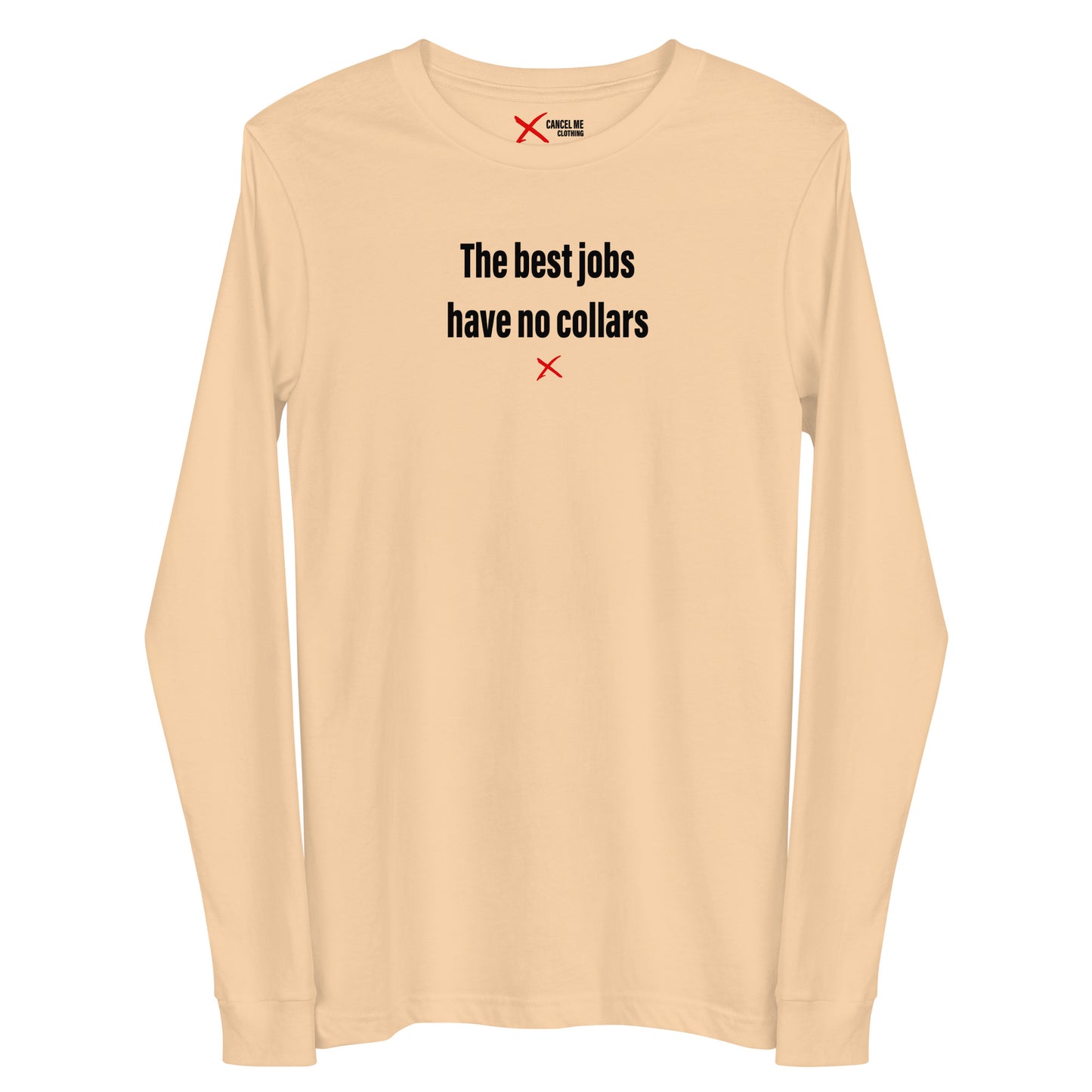 The best jobs have no collars - Longsleeve