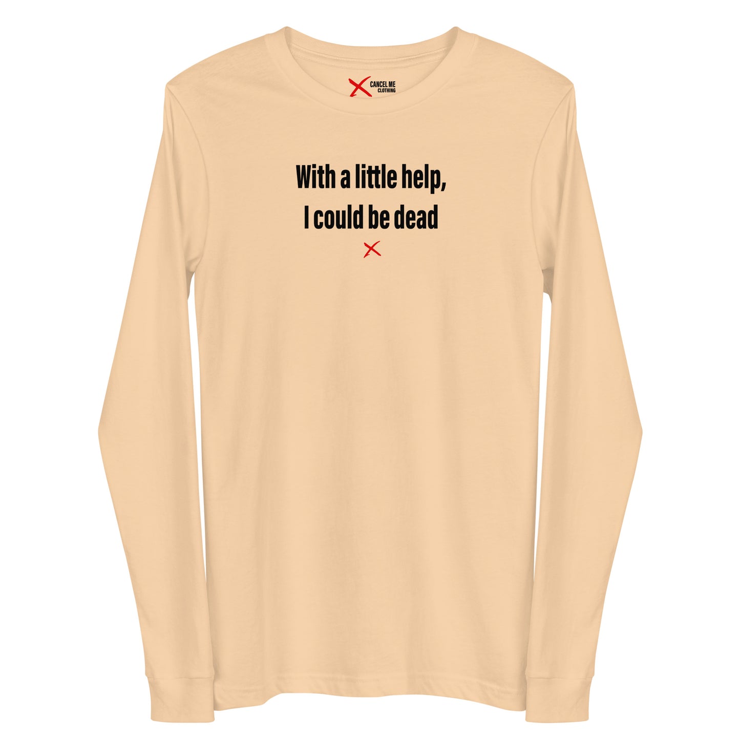 With a little help, I could be dead - Longsleeve