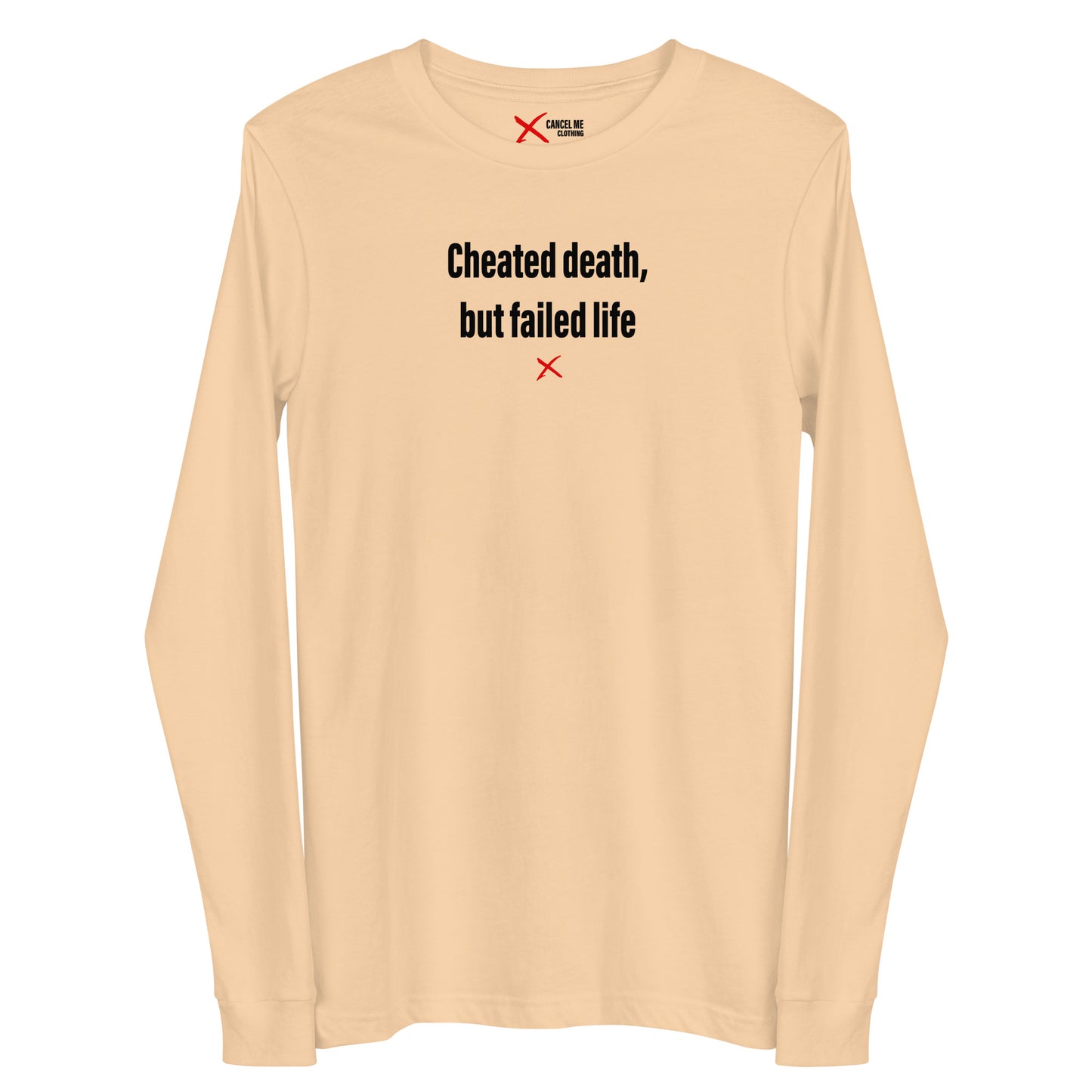 Cheated death, but failed life - Longsleeve