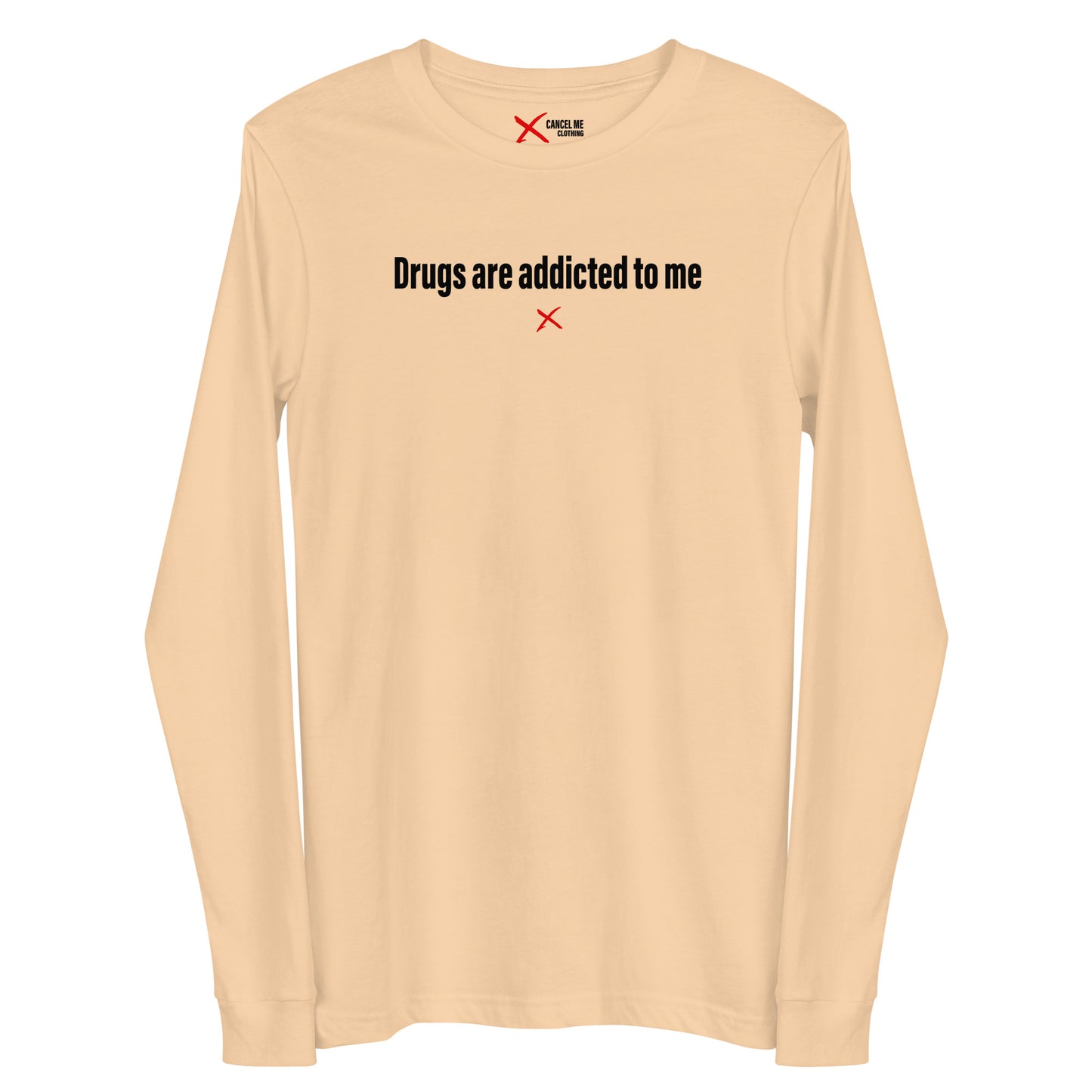 Drugs are addicted to me - Longsleeve