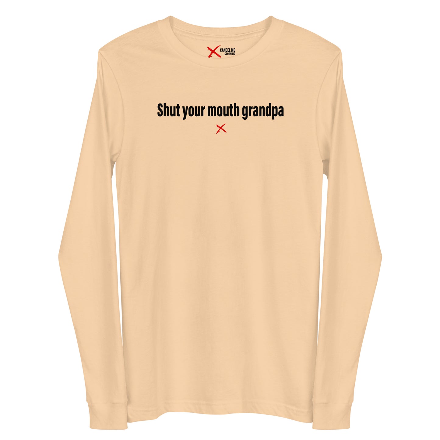 Shut your mouth grandpa - Longsleeve