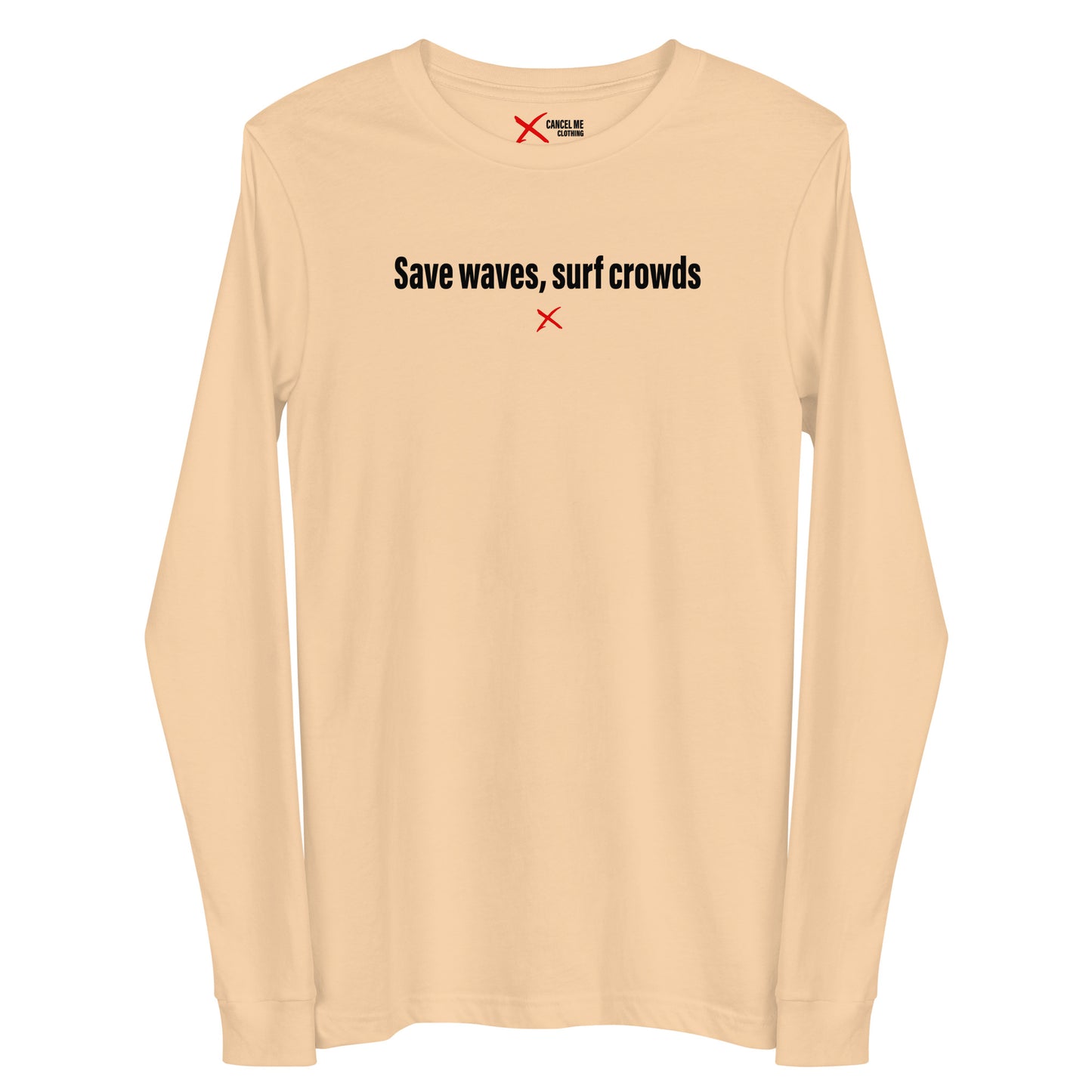 Save waves, surf crowds - Longsleeve