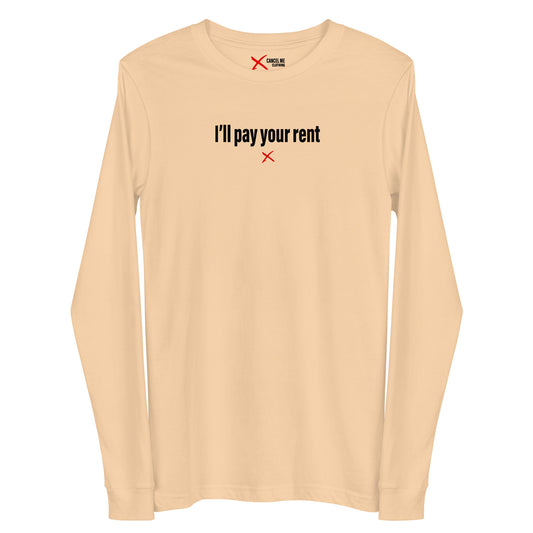 I'll pay your rent - Longsleeve