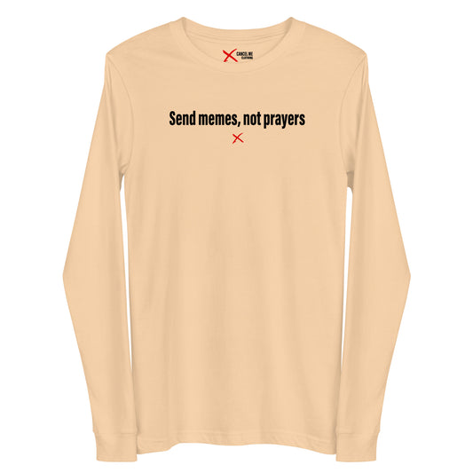 Send memes, not prayers - Longsleeve