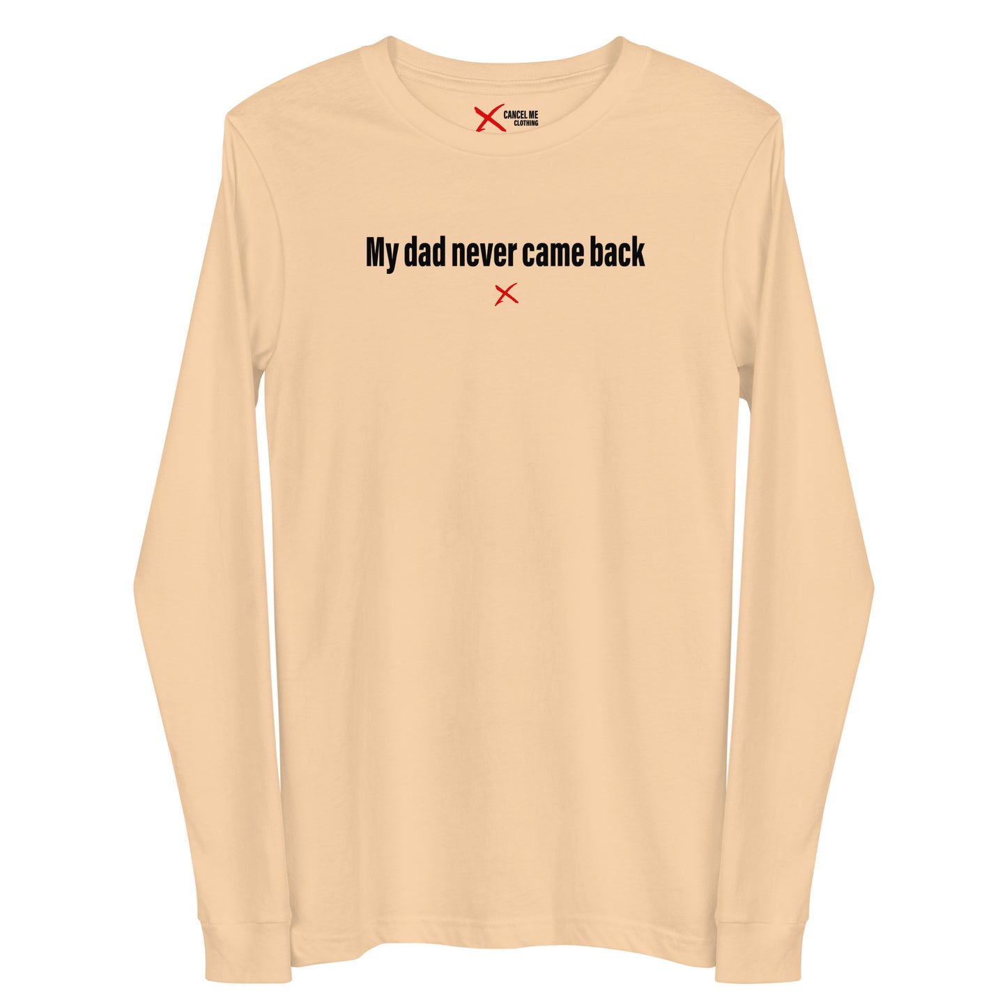 My dad never came back - Longsleeve