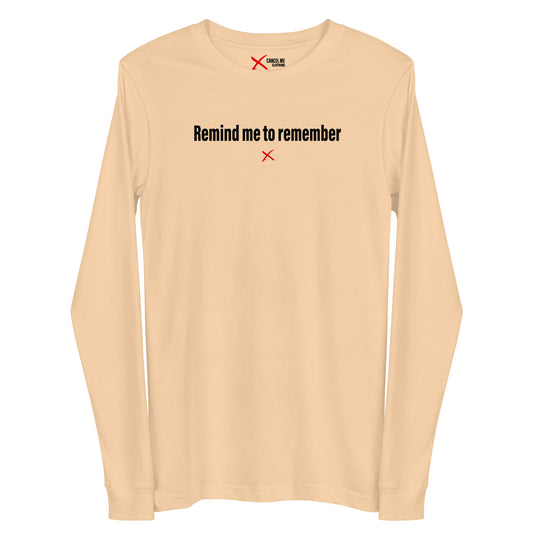 Remind me to remember - Longsleeve