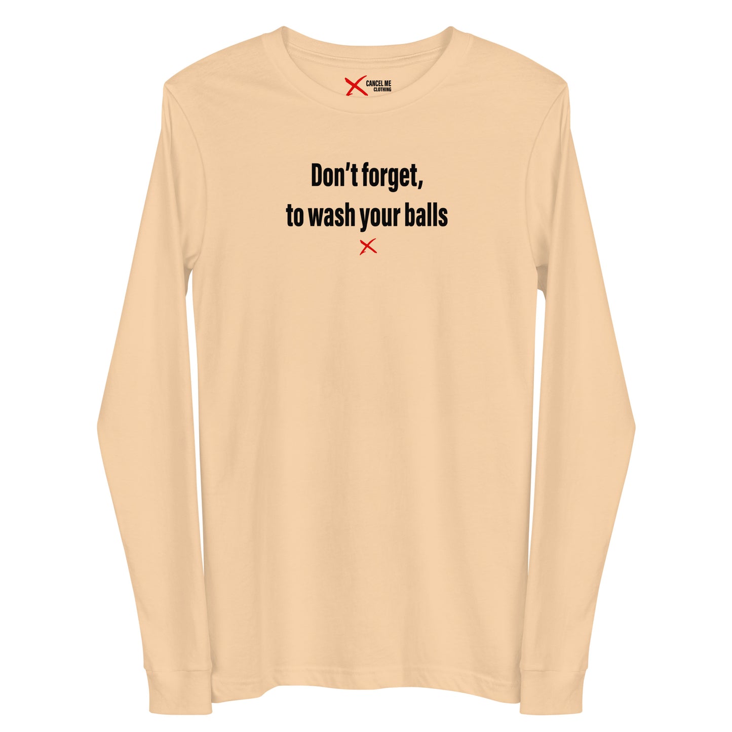 Don't forget, to wash your balls - Longsleeve