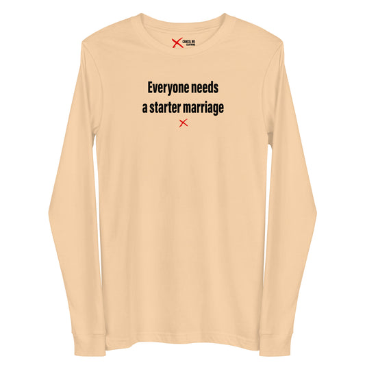 Everyone needs a starter marriage - Longsleeve