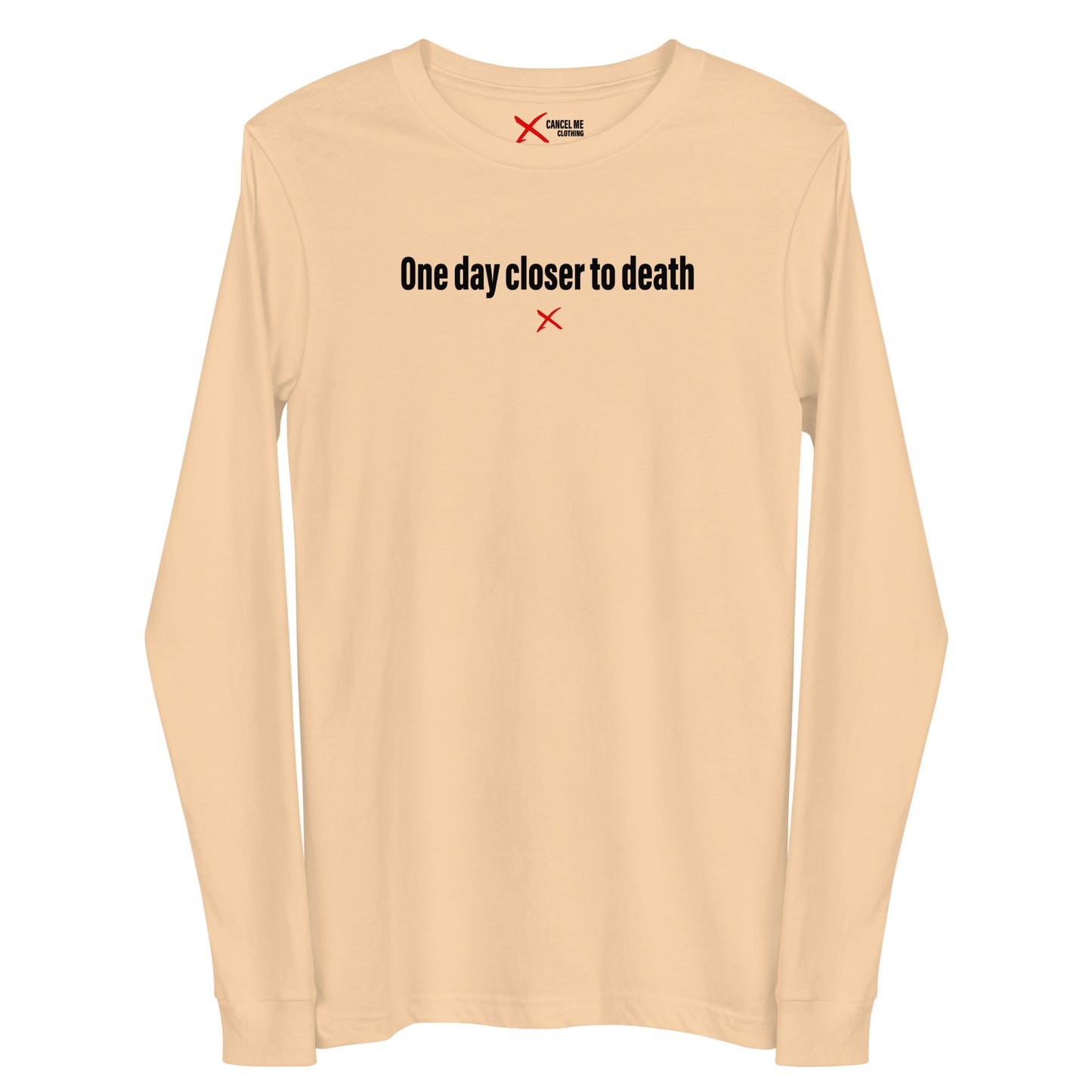 One day closer to death - Longsleeve
