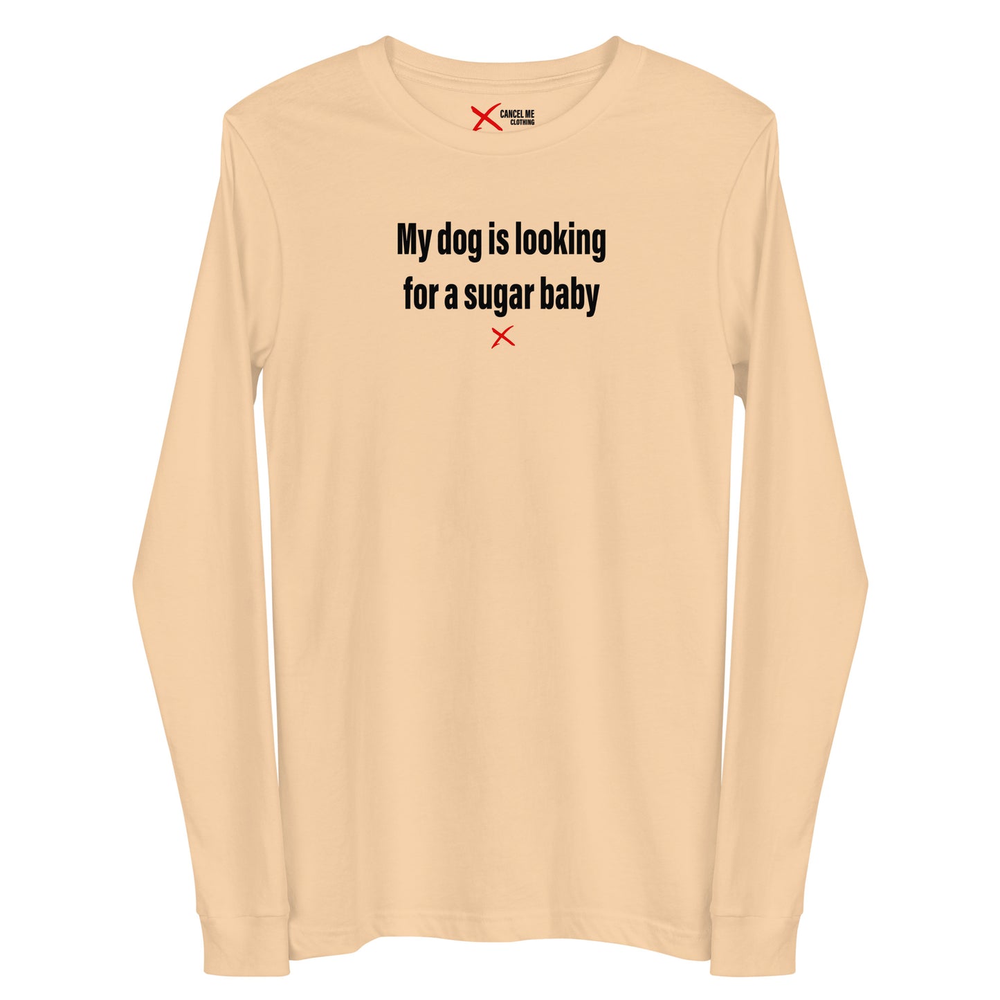 My dog is looking for a sugar baby - Longsleeve