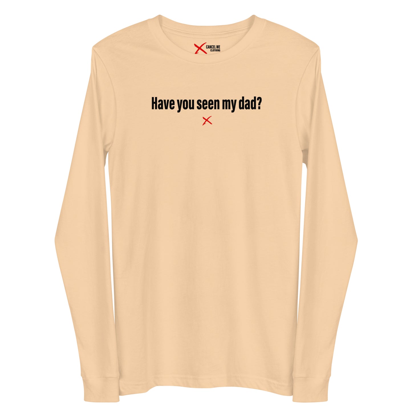 Have you seen my dad? - Longsleeve