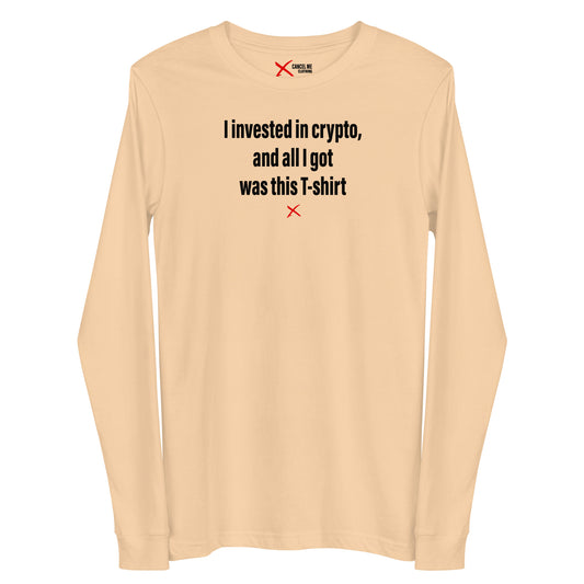 I invested in crypto, and all I got was this T-shirt - Longsleeve