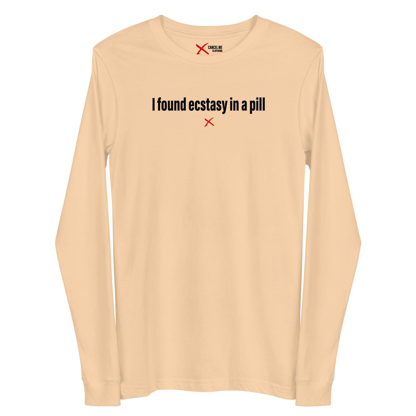 I found ecstasy in a pill - Longsleeve