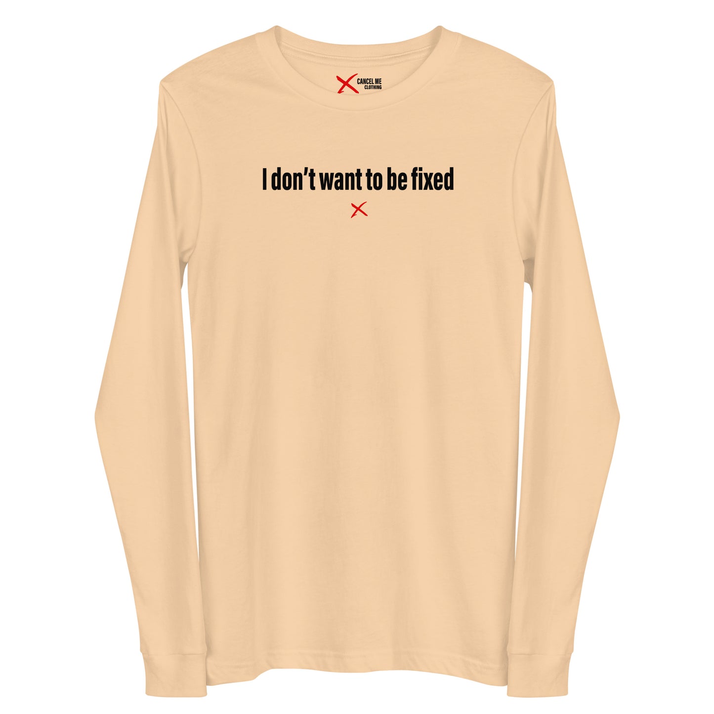 I don't want to be fixed - Longsleeve