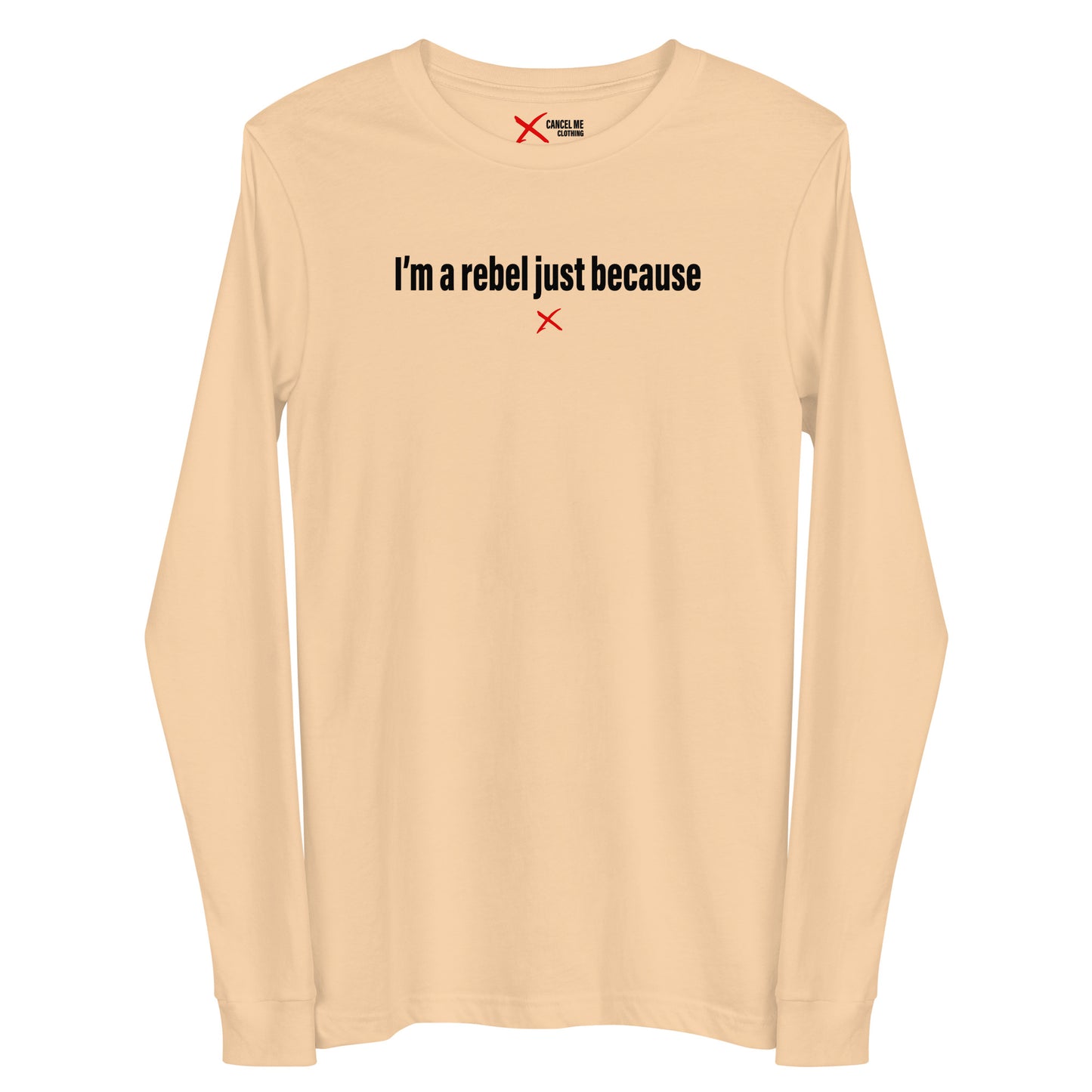 I'm a rebel just because - Longsleeve