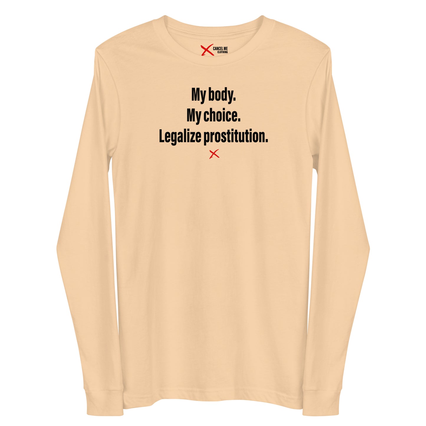 My body. My choice. Legalize prostitution. - Longsleeve