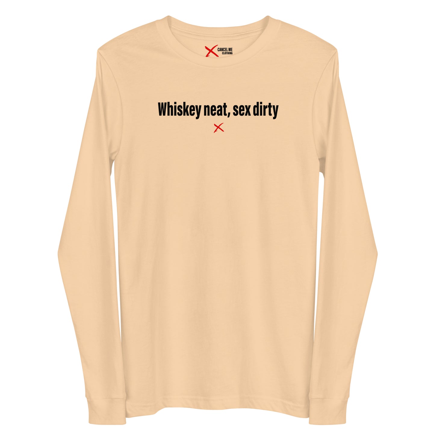 Whiskey neat, sex dirty - Longsleeve