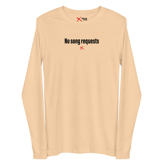 No song requests - Longsleeve