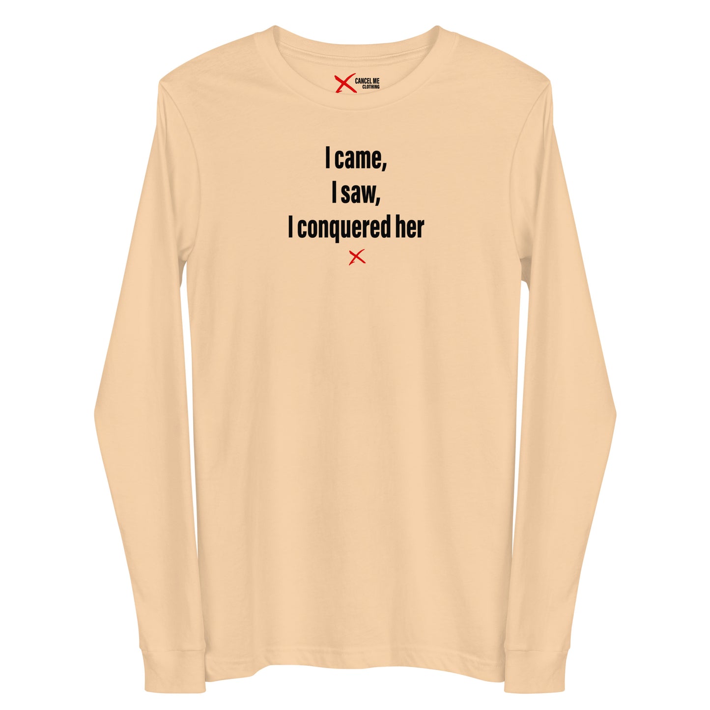 I came, I saw, I conquered her - Longsleeve